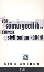 Yeni Sömürgecilik ve Bağımsız Sivil Toplum Kültürü - 1