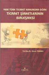 Yeni Türk Ticaret Kanuna Göre Ticaret Şirketlerinin Birleşmesi - 1
