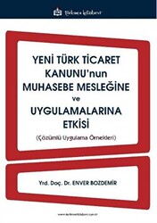 Yeni Türk Ticaret Kanunu`nun Muhasebe Mesleğine ve Uygulamalarına Etkisi - Türkmen Kitabevi