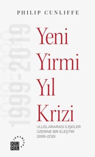 Yeni Yirmi Yıl Krizi - Uluslararası İlişkiler Üzerine Bir Eleştiri 1999-2019 - 1