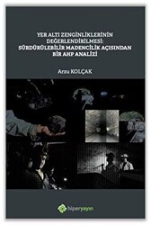 Yer Altı Zenginliklerinin Değerlendirilmesi: Sürdürülebilir Madencilik Açısından Bir AHP Analizi - 1