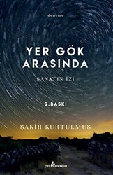 Yer Gök Arasında - Sanatın İzi - 1