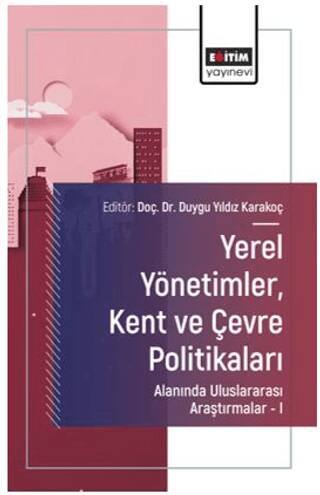 Yerel Yönetimler, Kent ve Çevre Politikaları Alanında Uluslararası Araştırmalar – I - 1