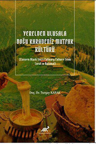 Yerelden Ulusala Doğu Karadeniz Mutfak Kültürü Eastern Black Sea`s Culinary Culture From Local to National - 1