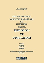 Yerleşik ve Güncel Yargıtay Kararları ile Belirlenen Bireysel İş Hukuku ve Uygulaması - 1