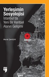 Yerleşimin Sosyolojisi: İstanbul`da Yeni Bir Kentsel Alanın Gelişimi - 1