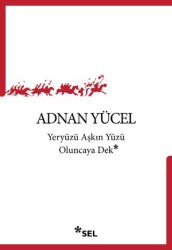 Yeryüzü Aşkın Yüzü Oluncaya Dek - Sel Yayıncılık
