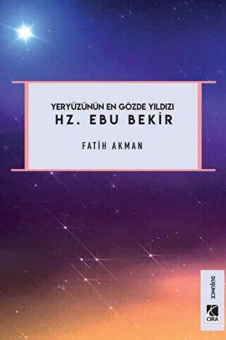 Yeryüzünün En Gözde Yıldızı Hz. Ebu Bekir - 1