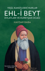 Yeşil Kandildeki Nurlar Ehl-i Bayt Evlatları ve Kureyşan Ocağı - İmam Rıza Dergahı Yayınları