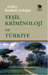 Yeşil Kriminoloji ve Türkiye - İmge Kitabevi Yayınları