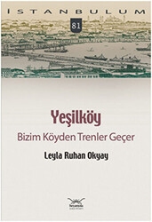 Yeşilköy Bizim Köyden Trenler Geçer - Heyamola Yayınları