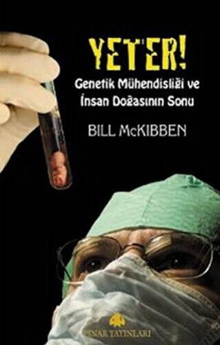 Yeter! Genetik Mühendisliği ve İnsan Doğasının Sonu - 1
