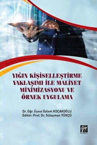 Yığın Kişiselleştirme Yaklaşımı İle Maliyet Minimizasyonu ve Örnek Uygulama - 1