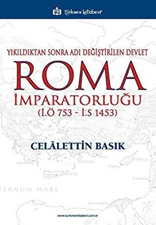 Yıkıldıktan Sonra Adı Değiştirilen Devlet Roma İmparatorluğu İ.Ö 753 - İ.S 1453 - 1