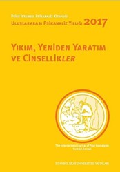 Yıkım, Yeniden Yaratım ve Cinsellikler - Uluslararası Psikanaliz Yıllığı 2017 - 1