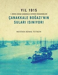 Yıl 1915 - Çanakkale Boğazı’nın Suları Isınıyor! - 1