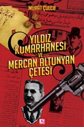 Yıldız Kumarhanesi ve Mercan Altunyan Çetesi - 1