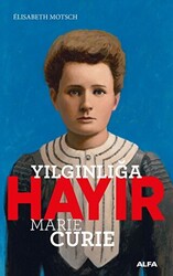 Yılgınlığa Hayır - Marie Curie - 1