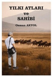 Yılkı Atları ve Sahibi - Liman Yayınevi