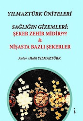 Yılmaztürk Üniteleri Sağlığın Gizemleri: Şeker Zehir Midir? - Nişasta Bazlı Şekerer - 1