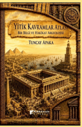Yitik Kavramlar Atlası: Bir Bilgi ve Hakikat Arkeolojisi - Karahan Kitabevi