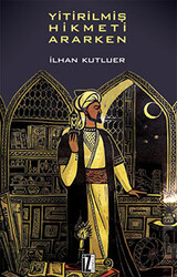 Yitirilmiş Hikmeti Ararken - 1