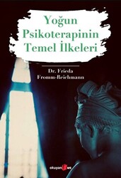 Yoğun Psikoterapinin Temel İlkeleri - 1