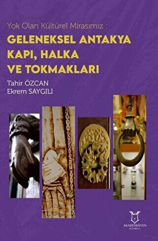 Yok Olan Kültürel Mirasımız: Geleneksel Antakya Kapı, Halka ve Tokmakları - 1