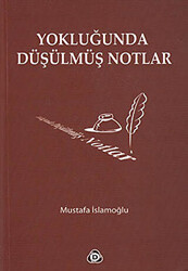 Yokluğunda Düşülmüş Notlar - 1