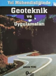 Yol Mühendisliğinde Geoteknik Uygulamaları - Yazarın Kendi Yayınevi - Argun Tunç
