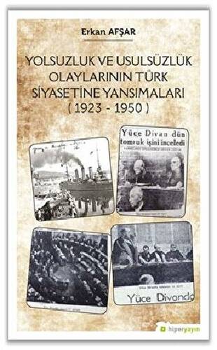 Yolsuzluk ve Usulsüzlük Olaylarının Türk Siyasetine Yansımaları 1923-1950 - 1