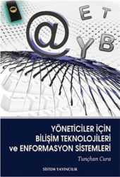 Yöneticiler İçin Bilişim Teknolojileri ve Enformasyon Sistemleri - Sistem Yayıncılık