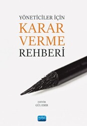 Yöneticiler İçin Karar Verme Rehberi - Nobel Akademik Yayıncılık
