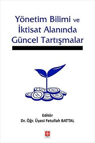 Yönetim Bilimi ve İktisat Alanında Güncel Tartışmalar - 1