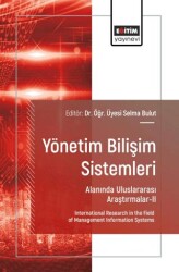 Yönetim Bilişim Sistemleri Alanında Uluslararası Araştırmalar-II - Eğitim Yayınevi - Bilimsel Eserler