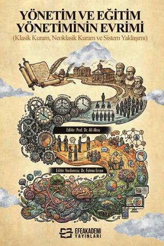 Yönetim ve Eğitim Yönetiminin Evrimi Klasik Kuram, Neoklasik Kuram ve Sistem Yaklaşımı - 1