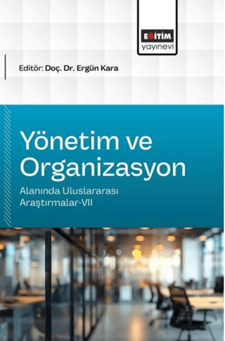 Yönetim ve Organizasyon Alanında Uluslararası Araştırmalar - 7 - 1