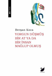 Yorgun Düşmüş Bir At ya da Bir İnsan Mağlup olmuş - 1