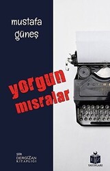 Yorgun Mısralar - 1