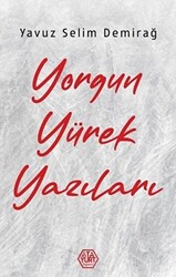 Yorgun Yürek Yazıları - 1