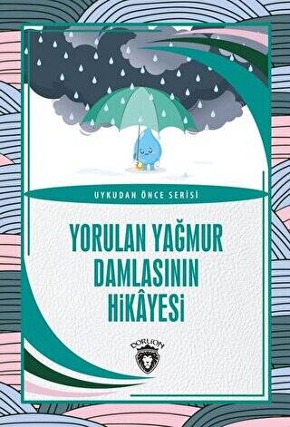 Yorulan Yağmur Damlasının Hikayesi - Uykudan Önce Serisi - 1