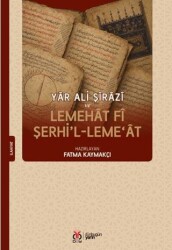 Yâr Ali Şîrâzî ve Lemehât fî şerhi’l-Leme‘ât - DBY Yayınları