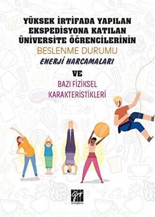 Yüksek İrtifada Yapılan Ekspedisyona Katılan Üniversite Öğrencilerinin Beslenme Durumu, Enerji Harcamaları ve Bazı Fiziksel Karekteristikleri - 1
