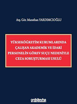 Yükseköğretim Kurumlarında Çalışan Akademik ve İdari Personelin Görev Suçu Nedeniyle Ceza Soruşturması Usulü - 1