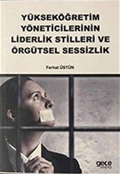 Yükseköğretim Yöneticilerinin Liderlik Stilleri ve Örgütsel Sessizlik - 1
