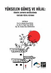 Yükselen Güneş ve Hilal: Türkiye-Japonya Ortaklığında Yeni Bir Yüzyıl Vizyonu - Gazi Kitabevi