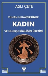 Yunan Hikayelerinde Kadın ve Ulusçu Kimliğin Üretimi - 1