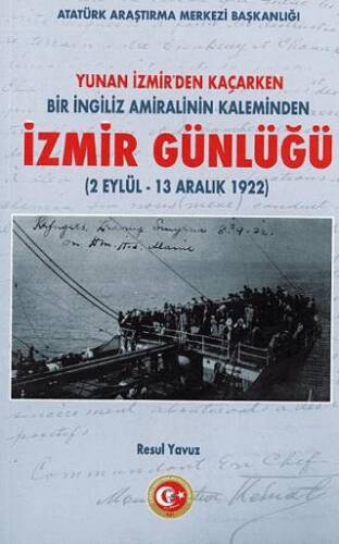 Yunan İzmir`den Kaçarken Bir İngiliz Amiralinin Kaleminden İzmir Günlüğü 2 Eylül - 13 Aralık 1922 - 1