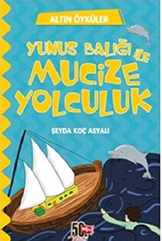 Yunus Balığı ve Mucize Yolculuk - Altın Öyküler - 1