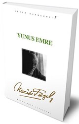 Yunus Emre : 7 - Necip Fazıl Bütün Eserleri - 1